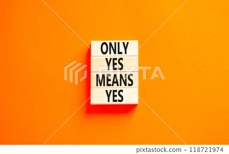 Only yes means yes symbol. Concept words Only yes means yes on wooden blocks on a beautiful orange table orange background. Business, psychological only yes means yes concept. 118721974