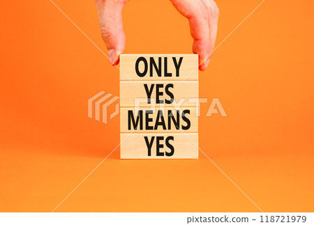 Only yes means yes symbol. Concept words Only yes means yes on wooden blocks on a beautiful orange table orange background. Businessman hand. Business, psychological only yes means yes concept. Only yes means yes symbol. Concept words Only yes means yes on wooden blocks on a beautiful orange table orange background. Businessman hand. Business, psychological only yes means yes concept. 118721979