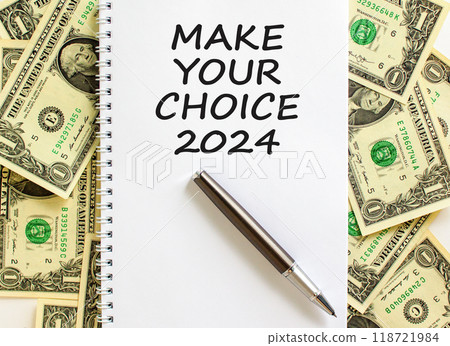 Make your choice 2024 symbol. Concept words Make your choice 2024 on beautiful white note. Beautiful dollar bills background. Dollar bills. Business Make your choice 2024 concept. Copy space. 118721984