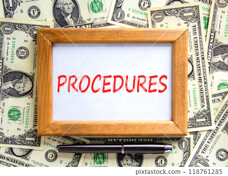Procedures symbol. Concept word Procedures on beautiful wooden picture frame. Beautiful dollar bills background. Dollar bills. Black pen. Business procedures concept. Copy space. 118761285