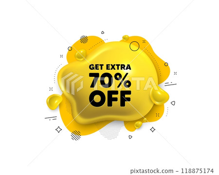 Abstract liquid 3d shape. Get Extra 70 percent off Sale. Discount offer price sign. Special offer symbol. Save 70 percentages. Extra discount message. Fluid speech bubble banner. Vector 118875174