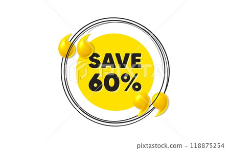 Save 60 percent off tag. Hand drawn round frame banner. Sale Discount offer price sign. Special offer symbol. Discount message. 3d quotation yellow banner. Text balloon. Vector Save 60 percent off tag. Hand drawn round frame banner. Sale Discount offer price sign. Special offer symbol. Discount message. 3d quotation yellow banner. Text balloon. Vector 118875254