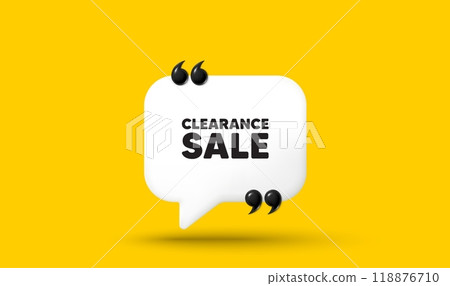 Clearance sale tag. Chat speech bubble 3d icon with quotation marks. Special offer price sign. Advertising discounts symbol. Clearance sale chat message. Speech bubble banner. Vector 118876710