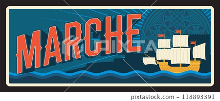 Marche Italian region, Italy retro travel plate and sticker. Italy travel destination vector plaque, banner with sailing ship on sea waves. Signboard with the Marches MAR-chiz tin sign Marche Italian region, Italy retro travel plate and sticker. Italy travel destination vector plaque, banner with sailing ship on sea waves. Signboard with the Marches MAR-chiz tin sign 118893391