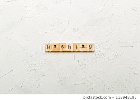 hashtag word written on wood block. hashtag text on table, concept hashtag word written on wood block. hashtag text on table, concept 118948195