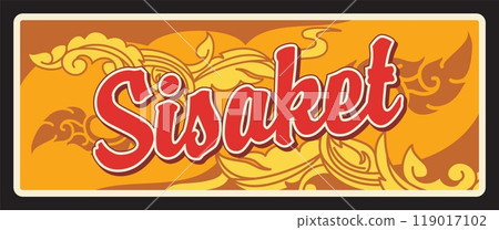 Sisaket province of Thailand vector travel plate and tin sign. Vector banaba flower and leaf ornament of Thai provincial seal, Asian travel and tourism design. Mueang Sisaket district Sisaket province of Thailand vector travel plate and tin sign. Vector banaba flower and leaf ornament of Thai provincial seal, Asian travel and tourism design. Mueang Sisaket district 119017102