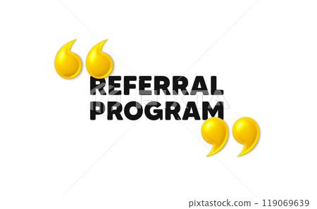 Referral program tag. 3d quotation marks with text. Refer a friend sign. Advertising reference symbol. Referral program message. Phrase banner with 3d double quotes. Vector Referral program tag. 3d quotation marks with text. Refer a friend sign. Advertising reference symbol. Referral program message. Phrase banner with 3d double quotes. Vector 119069639