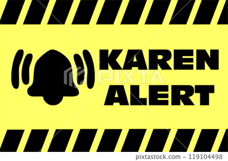 Warning message against Karen women, a type of American woman who is angry and stressed 119104498