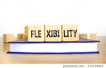Flexibility symbol. Concept word Flexibility on beautiful wooden blocks. Beautiful wooden table white background. Beautiful book. Business flexibility concept. Copy space. Flexibility symbol. Concept word Flexibility on beautiful wooden blocks. Beautiful wooden table white background. Beautiful book. Business flexibility concept. Copy space. 119159843