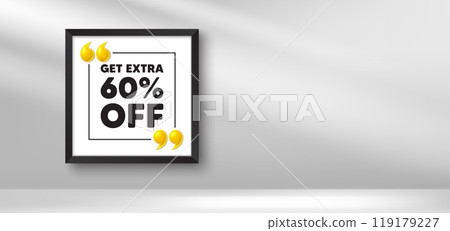 Photo frame banner. Get Extra 60 percent off Sale. Discount offer price sign. Special offer symbol. Save 60 percentages. Extra discount picture frame message. 3d comma quotation. Vector 119179227