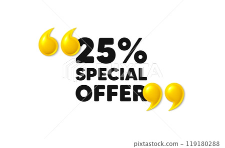 25 percent discount offer tag. 3d quotation marks with text. Sale price promo sign. Special offer symbol. Discount message. Phrase banner with 3d double quotes. Vector 25 percent discount offer tag. 3d quotation marks with text. Sale price promo sign. Special offer symbol. Discount message. Phrase banner with 3d double quotes. Vector 119180288