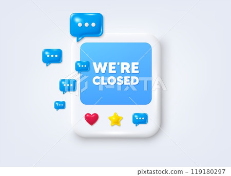 Social media post 3d frame. We are closed tag. Business closure sign. Store bankruptcy symbol. Closed message frame. Photo banner with speech bubbles. Like, star and chat icons. Vector 119180297