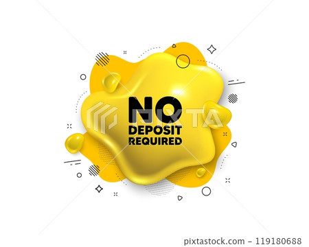 Abstract liquid 3d shape. No deposit required tag. Promo offer sign. Advertising promotion symbol. No deposit required message. Fluid speech bubble banner. Yellow text liquid shape. Vector 119180688