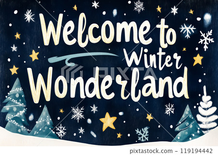Welcome sign invites visitors to a Winter Wonderland, adorned with snowflakes, trees, and stars against dark background Welcome sign invites visitors to a Winter Wonderland, adorned with snowflakes, trees, and stars against dark background 119194442