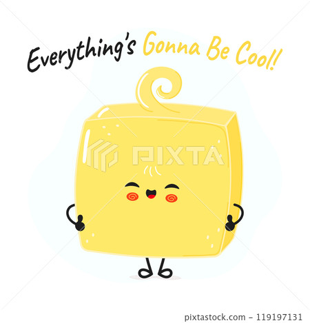 Butter character. Everything is gonna be cool card. Vector hand drawn cartoon kawaii character illustration icon. Isolated on white background. Butter character concept 119197131