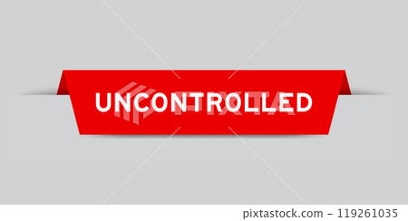 Red color inserted label with word uncontrolled on gray background 119261035