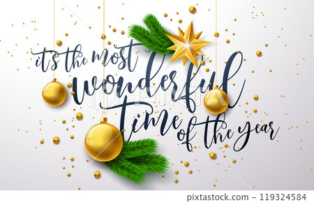 Merry Christmas and Happy New Year Illustration with Gold Glass Ball, Fir Branch and Typography Letter on White Background. Its the Most Wonderful Time of the Year Vector Holiday Season Banner Design 119324584
