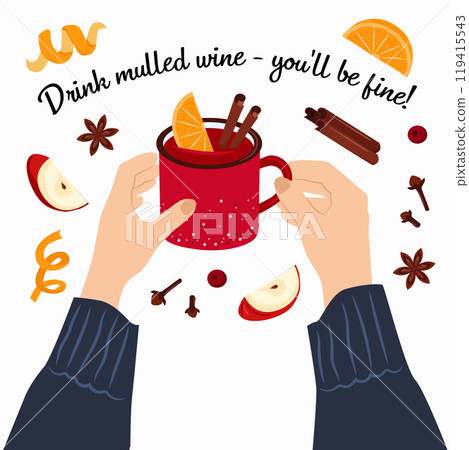 Hands with a mug of mulled wine. Greeting card with the inscription - Drink mulled wine - you'll be fine. 119415543