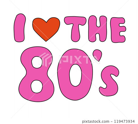 I love the 80s. Retro Pink Lettering. Vector Flat illustration. I love the 80s. Retro Pink Lettering. Vector Flat illustration. 119473934