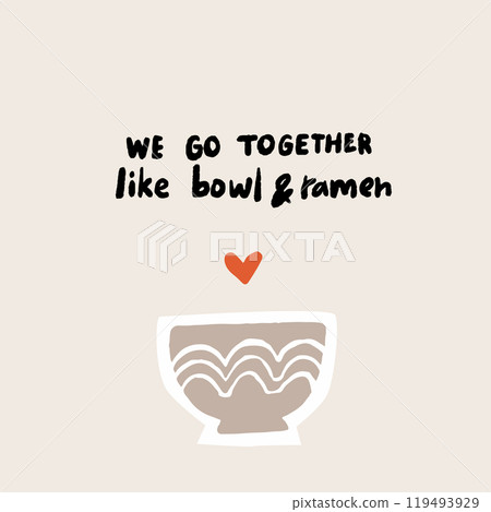 We go together like bowl and ramen, cute funny quote, cafe poster We go together like bowl and ramen, cute funny quote, cafe poster 119493929