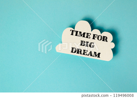 A cloud with the words time for big dream written on it 119496008