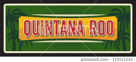 Quintana Roo Mexico state vector tin plate. North America voyage old sign, travel destination Mexico region. Vintage plaque with palms, free and Sovereign State of Quintana Roo, Chetumal capital 119521242