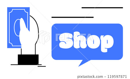 Hand holding a bill next to a blue speech bubble with the word shop emphasizes commerce. Ideal for themes like retail, online shopping, buying, selling, and consumerism. Simple modern style, vector 119597871