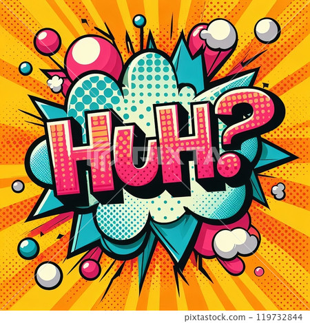 Comic style speech bubble with the word Huh in bold letters surrounded by colorful dots and shapes. Pop art design 119732844