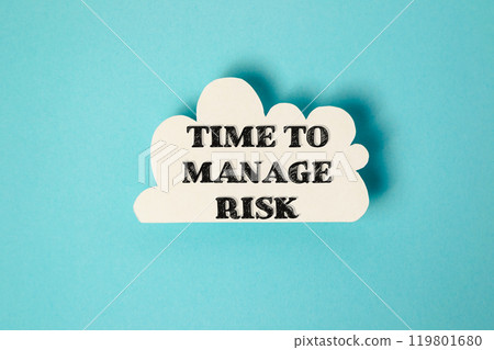 A white cloud with the words Time to Manage Risk written in black A white cloud with the words Time to Manage Risk written in black 119801680