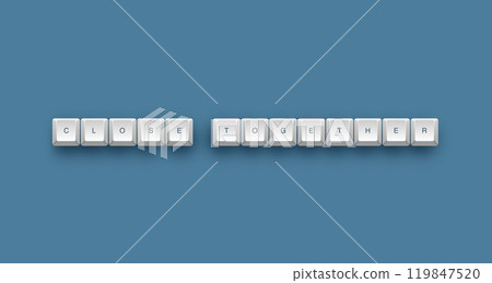 Close together text on a 3d keyboard button with shadow concept series Close together text on a 3d keyboard button with shadow concept series 119847520