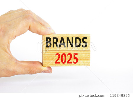 Planning brands 2025 new year symbol. Concept words Brands 2025 on beautiful wooden blocks. Beautiful white background. Businessman hand. Business brands 2025 new year concept. Copy space. 119849835