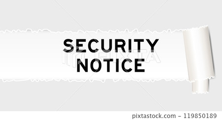 Ripped gray paper background that have word security notice under torn part Ripped gray paper background that have word security notice under torn part 119850189