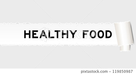Ripped gray paper background that have word healthy food under torn part Ripped gray paper background that have word healthy food under torn part 119850987