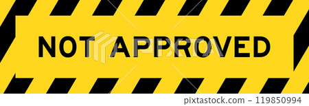 Yellow and black color with line striped label banner with word not approved 119850994