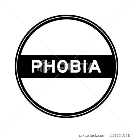 Black color round seal sticker in word phobia on white background 119851038