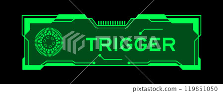 Green color of futuristic hud banner that have word trigger on user interface screen on black background 119851050