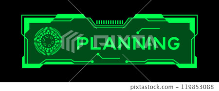 Green color of futuristic hud banner that have word planning on user interface screen on black background 119853088