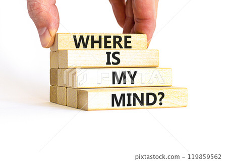 Where is my mind symbol. Concept words Where is my mind on wooden block. Beautiful white table white background. Businessman hand. Business, motivational and where is my mind concept. Copy space. 119859562