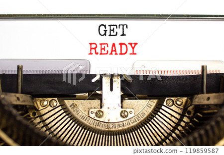 Get ready symbol. Concept words Get ready typed on beautiful old retro typewriter. Beautiful white background. Business, support, motivation and get ready concept. Copy space. Get ready symbol. Concept words Get ready typed on beautiful old retro typewriter. Beautiful white background. Business, support, motivation and get ready concept. Copy space. 119859587