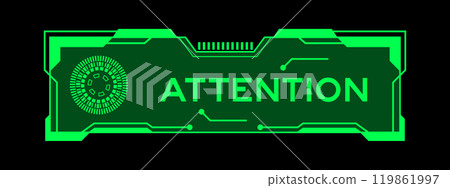 Green color of futuristic hud banner that have word attention on user interface screen on black background 119861997