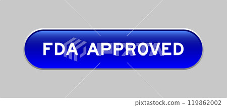 Blue color capsule shape button with word FDA approved on gray background Blue color capsule shape button with word FDA approved on gray background 119862002