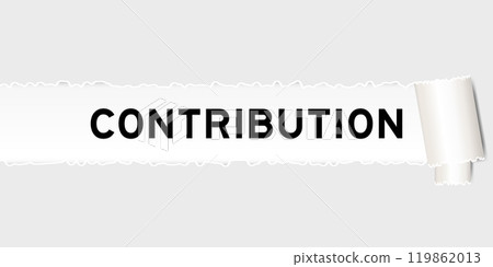 Ripped gray paper background that have word contribution under torn part Ripped gray paper background that have word contribution under torn part 119862013