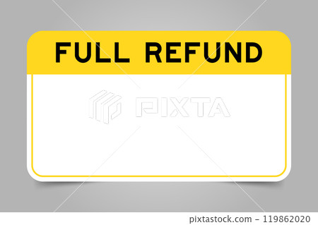 Label banner that have yellow headline with word full refund and white copy space, on gray background Label banner that have yellow headline with word full refund and white copy space, on gray background 119862020