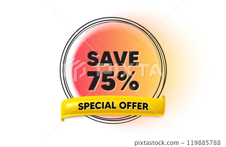 Save 75 percent off tag. Hand drawn round frame gradient banner. Sale Discount offer price sign. Special offer symbol. Discount ribbon message. 3d quotation banner. Text balloon. Vector Save 75 percent off tag. Hand drawn round frame gradient banner. Sale Discount offer price sign. Special offer symbol. Discount ribbon message. 3d quotation banner. Text balloon. Vector 119885788