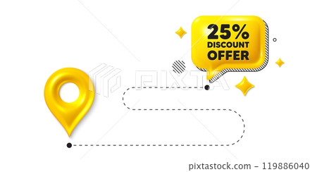 Road journey position 3d pin. 25 percent discount. Sale offer price sign. Special offer symbol. Discount message. Chat speech bubble, place banner. Yellow text box. Vector 119886040