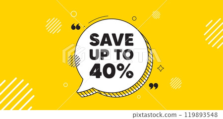 Save up to 40 percent. Chat speech bubble banner. Discount Sale offer price sign. Special offer symbol. Discount chat message. Speech bubble yellow banner. Text balloon. Vector Save up to 40 percent. Chat speech bubble banner. Discount Sale offer price sign. Special offer symbol. Discount chat message. Speech bubble yellow banner. Text balloon. Vector 119893548