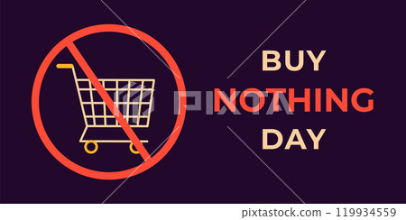 Buy Nothing Day banner. Shopping cart crossed out in red circle. Vector illustration Buy Nothing Day banner. Shopping cart crossed out in red circle. Vector illustration 119934559