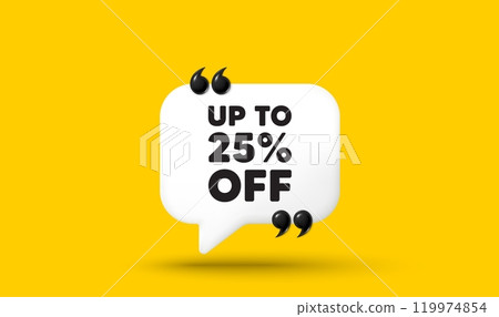 Up to 25 percent off sale. Chat speech bubble 3d icon with quotation marks. Discount offer price sign. Special offer symbol. Save 25 percentages. Discount tag chat message. Vector 119974854