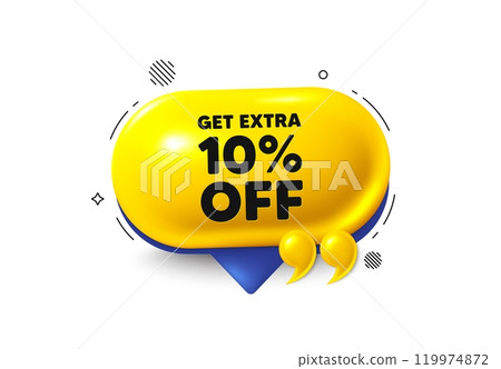Offer speech bubble 3d icon. Get Extra 10 percent off sale. Discount offer price sign. Special offer symbol. Save 10 percentages. Extra discount chat offer. Speech bubble quotation banner. Vector 119974872