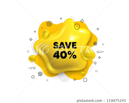 Abstract liquid 3d shape. Save 40 percent off tag. Sale Discount offer price sign. Special offer symbol. Discount message. Fluid speech bubble banner. Yellow text liquid shape. Vector 119975243